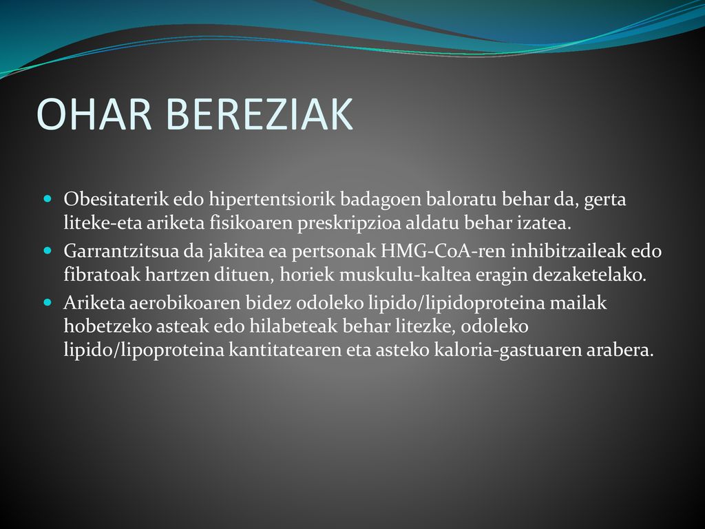 OHAR BEREZIAK Obesitaterik edo hipertentsiorik badagoen baloratu behar da, gerta liteke-eta ariketa fisikoaren preskripzioa aldatu behar izatea.