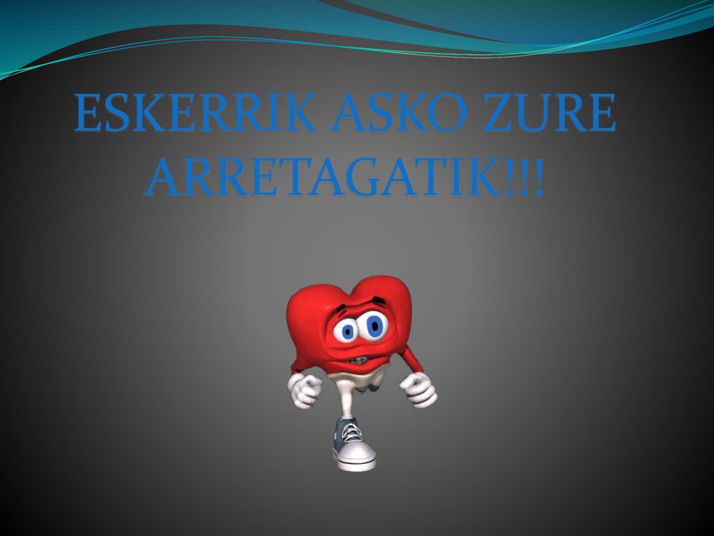 ESKERRIK ASKO ZURE ARRETAGATIK!!!