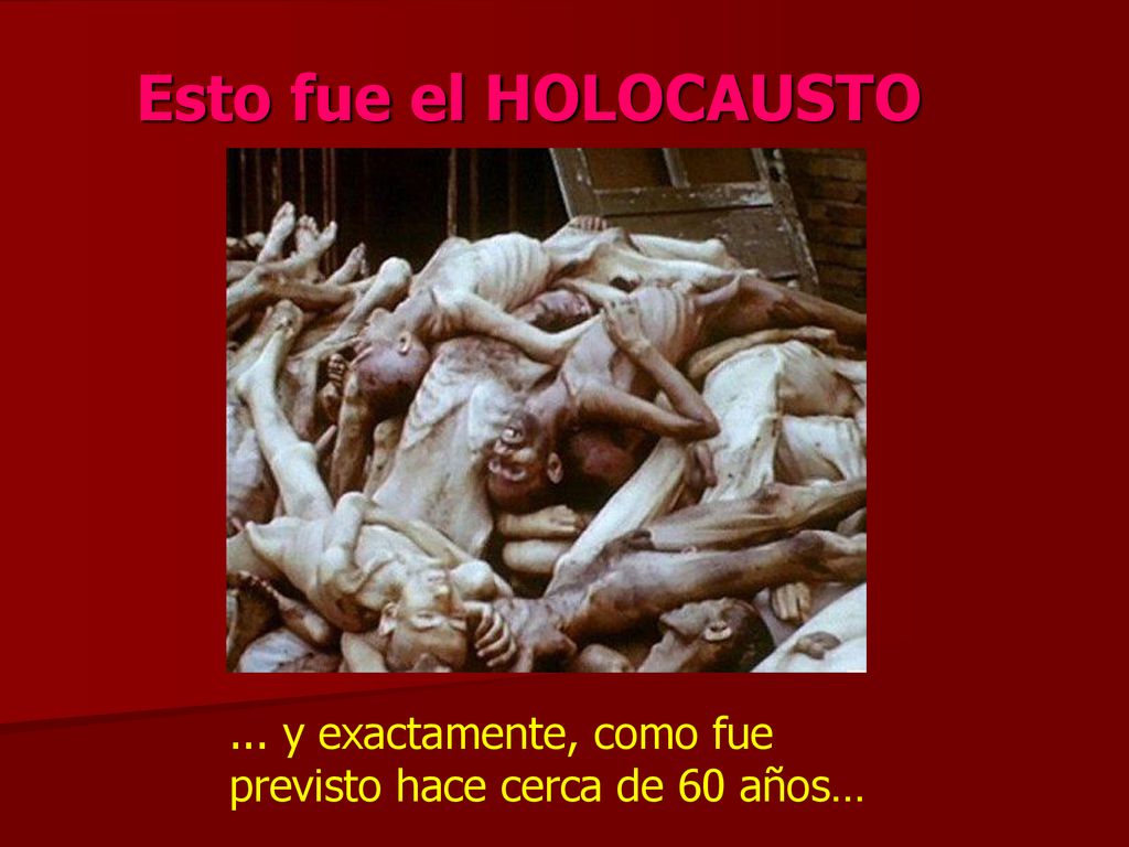 Esto fue el HOLOCAUSTO ... y exactamente, como fue previsto hace cerca de 60 años…