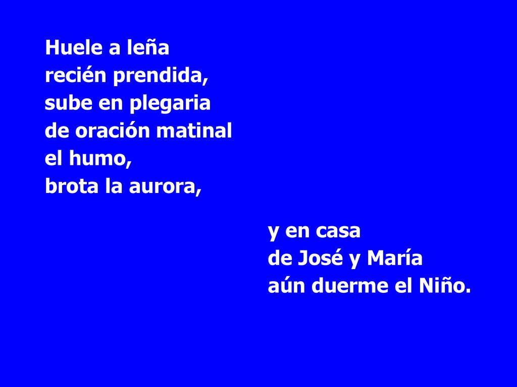 Huele a leña recién prendida, sube en plegaria. de oración matinal. el humo, brota la aurora, y en casa.