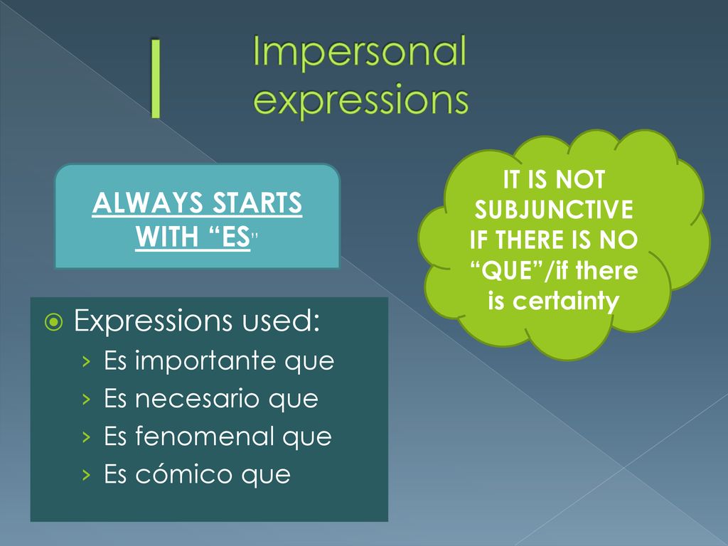 IT IS NOT SUBJUNCTIVE IF THERE IS NO QUE /if there is certainty