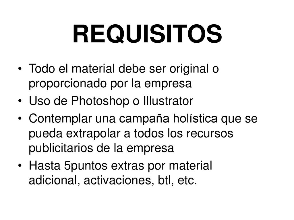 REQUISITOS Todo el material debe ser original o proporcionado por la empresa. Uso de Photoshop o Illustrator.