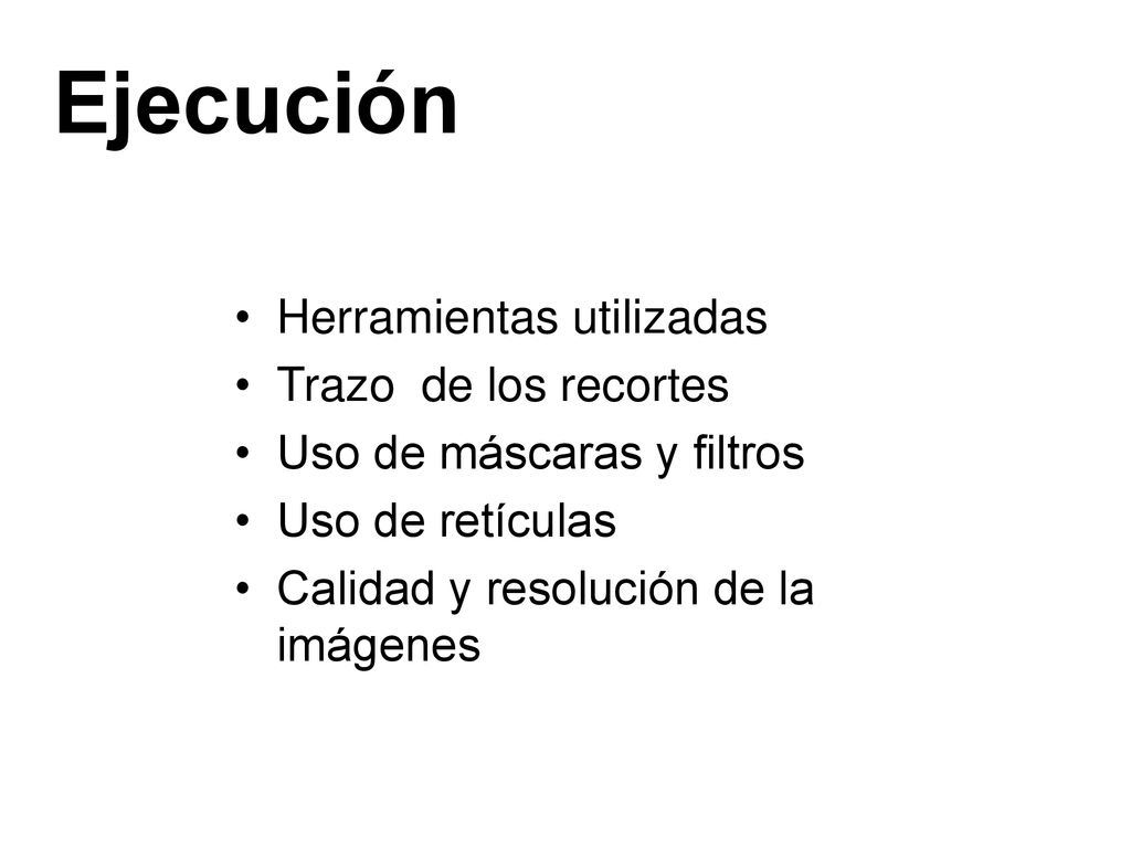 Ejecución Herramientas utilizadas Trazo de los recortes