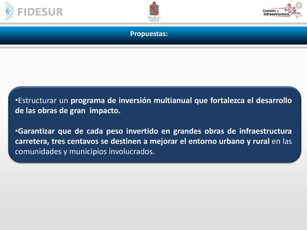 Propuestas: Estructurar un programa de inversión multianual que fortalezca el desarrollo de las obras de gran impacto.
