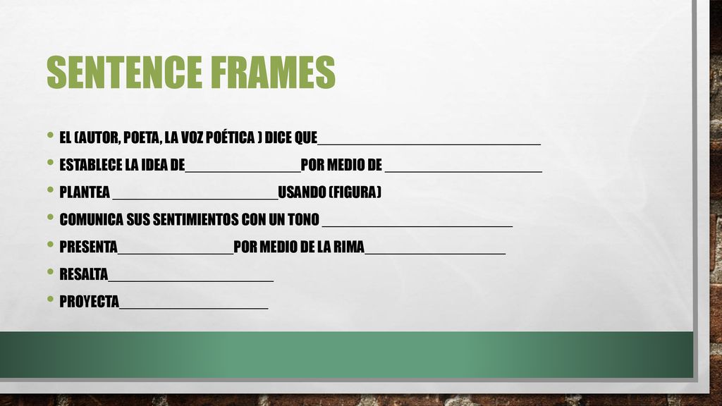 Sentence frames El (autor, poeta, la voz poÉtica ) dice que___________________________.