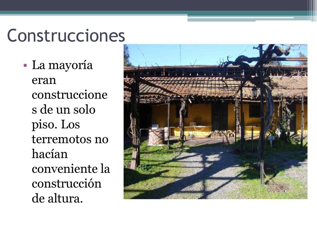 Construcciones La mayoría eran construccione s de un solo piso.