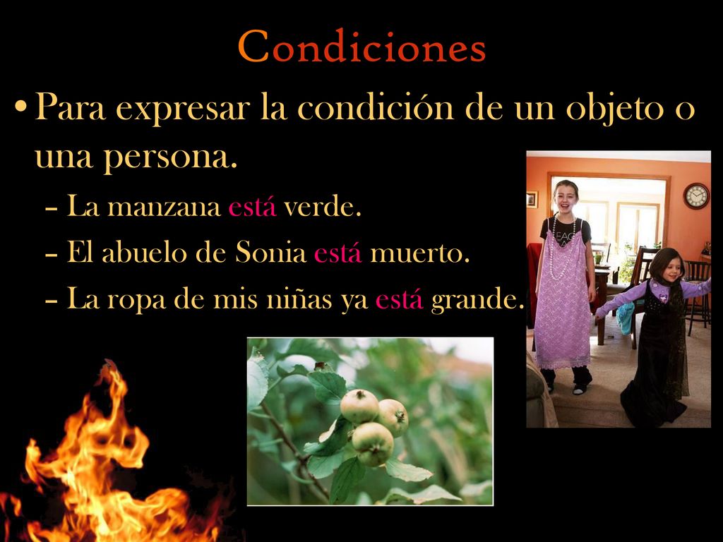 Condiciones Para expresar la condición de un objeto o una persona.