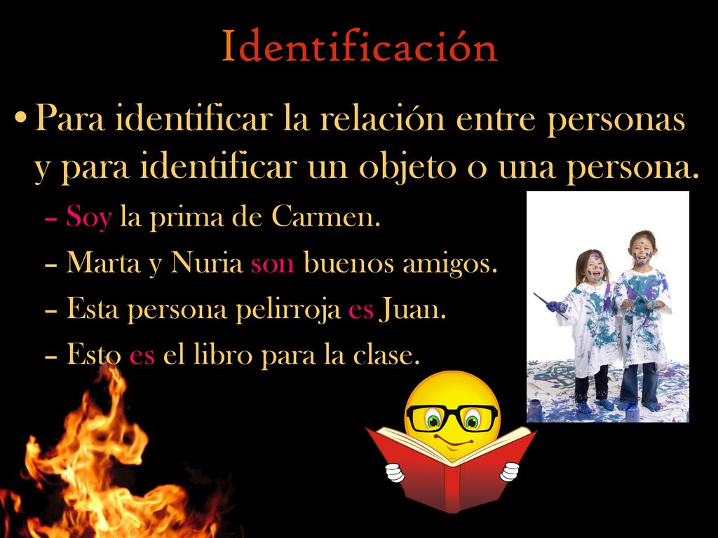Identificación Para identificar la relación entre personas y para identificar un objeto o una persona.