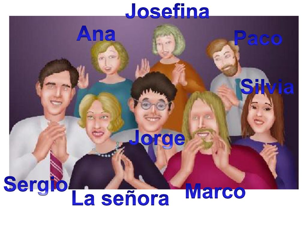 Josefina Ana Paco Silvia Jorge Sergio Marco La señora