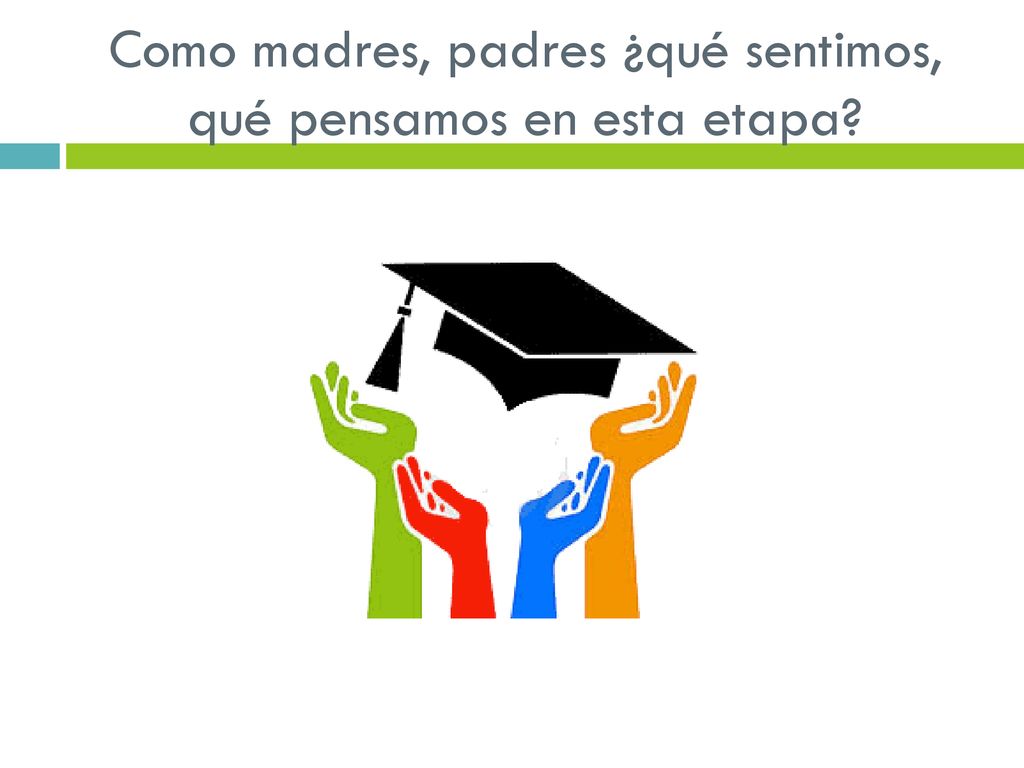 Como madres, padres ¿qué sentimos, qué pensamos en esta etapa