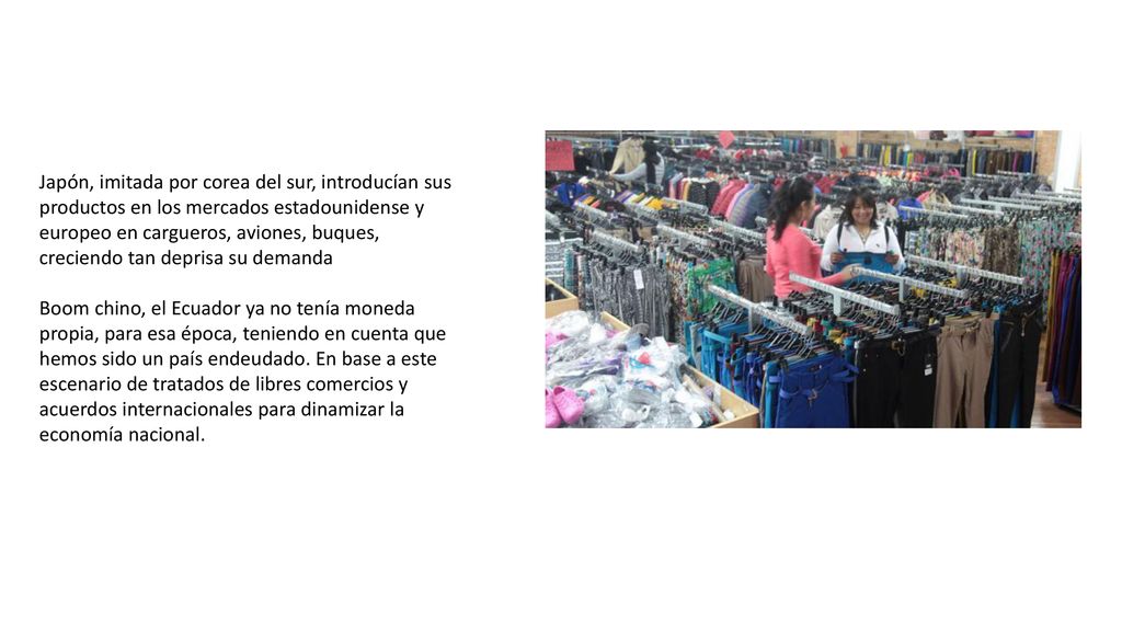 Japón, imitada por corea del sur, introducían sus productos en los mercados estadounidense y europeo en cargueros, aviones, buques, creciendo tan deprisa su demanda