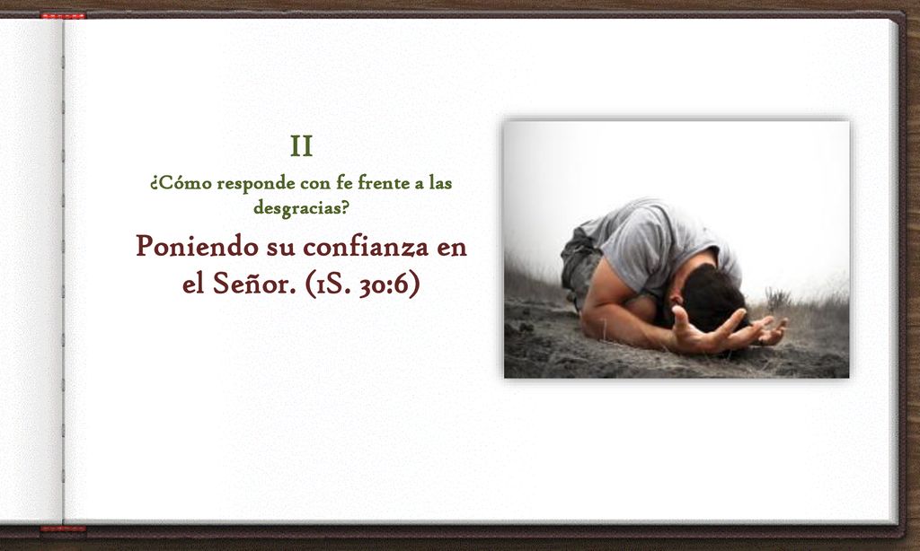 II Poniendo su confianza en el Señor. (1S. 30:6)
