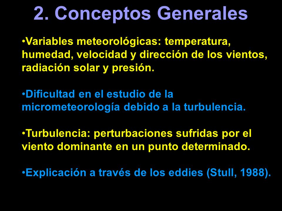 2. Conceptos Generales Variables meteorológicas: temperatura, humedad, velocidad y dirección de los vientos, radiación solar y presión.