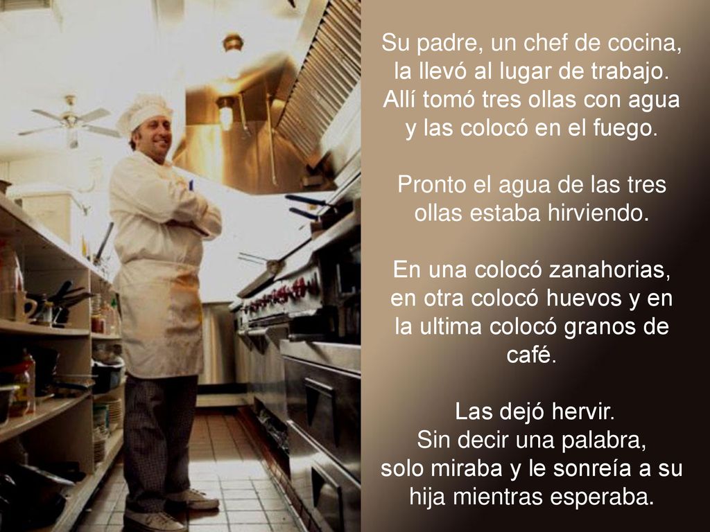 Su padre, un chef de cocina, la llevó al lugar de trabajo.