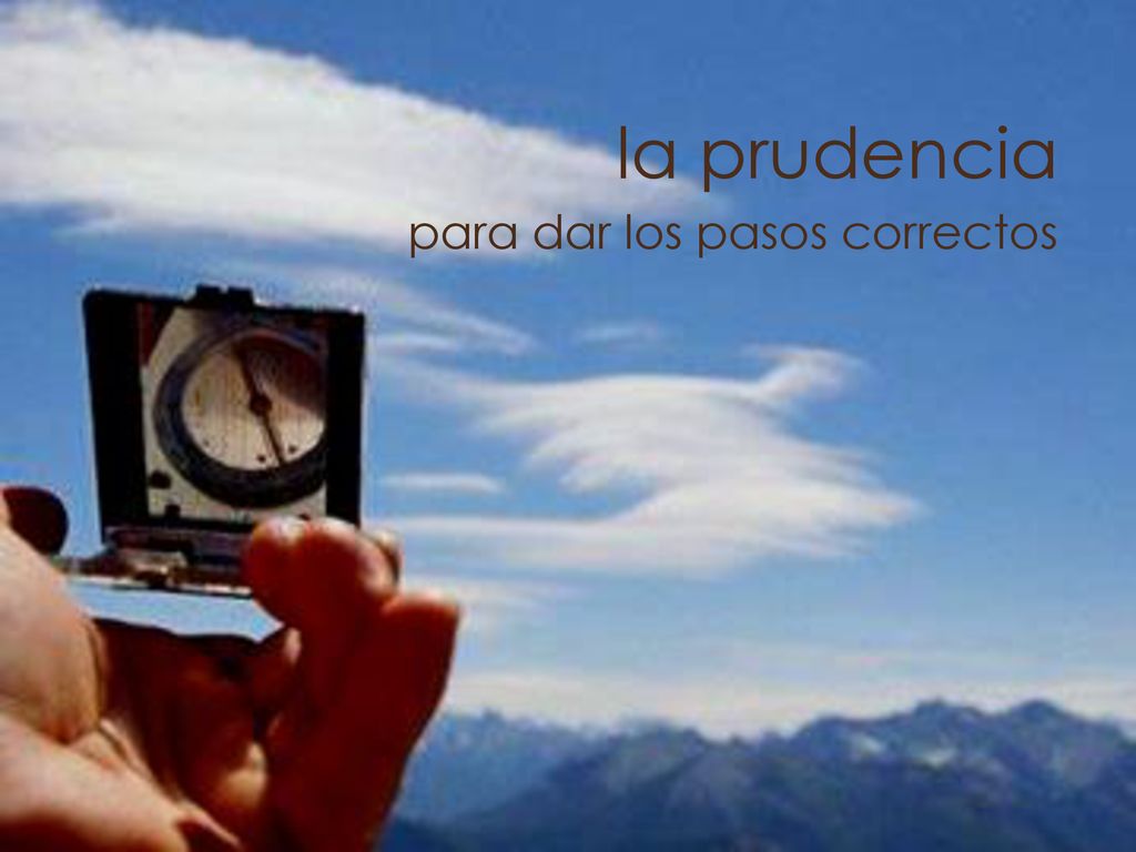 la prudencia para dar los pasos correctos