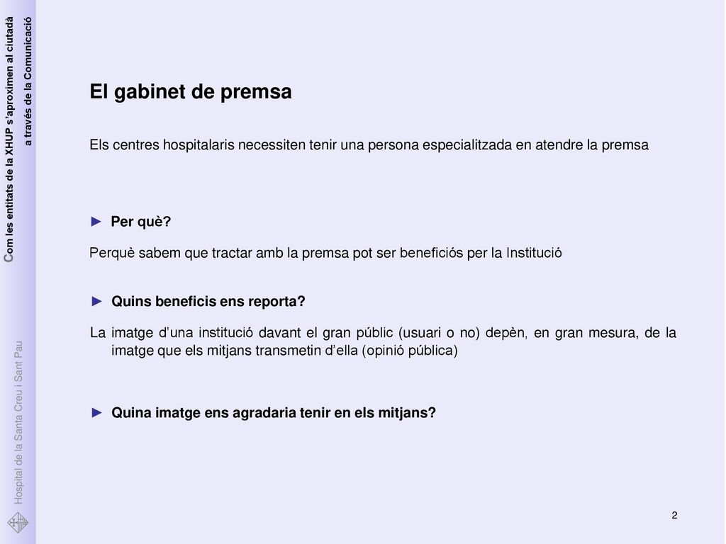 El gabinet de premsa Els centres hospitalaris necessiten tenir una persona especialitzada en atendre la premsa.