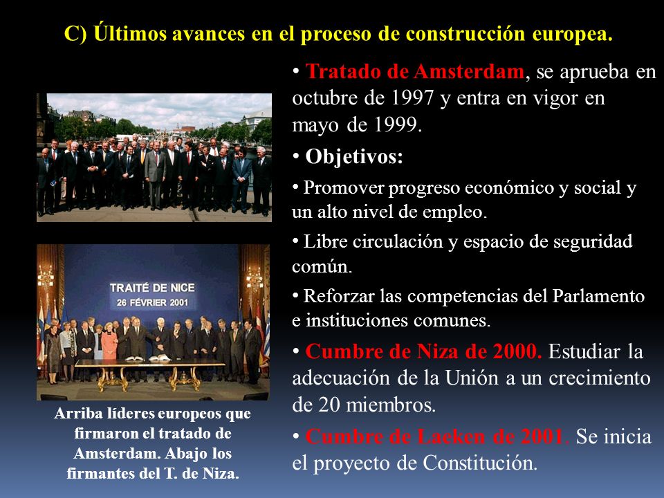 C) Últimos avances en el proceso de construcción europea.