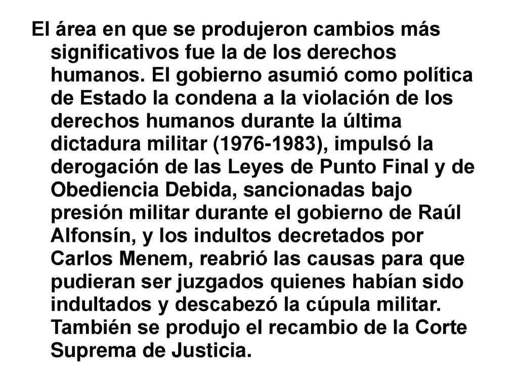 El área en que se produjeron cambios más significativos fue la de los derechos humanos.