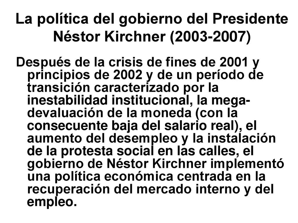 La política del gobierno del Presidente Néstor Kirchner ( )