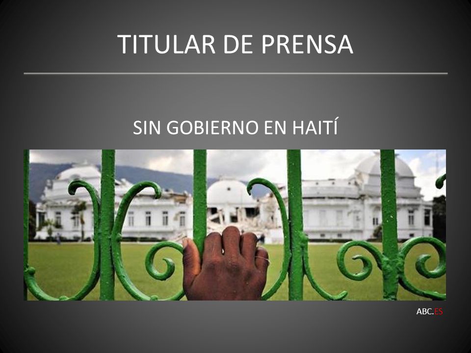 TITULAR DE PRENSA SIN GOBIERNO EN HAITÍ ABC.ES