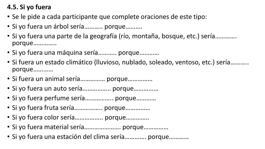 4.5. Si yo fuera Se le pide a cada participante que complete oraciones de este tipo: Si yo fuera un árbol sería……….. porque……….