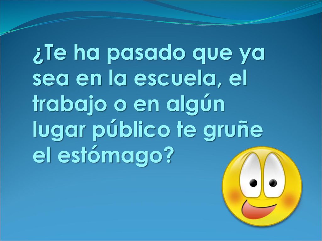 ¿Te ha pasado que ya sea en la escuela, el trabajo o en algún lugar público te gruñe el estómago
