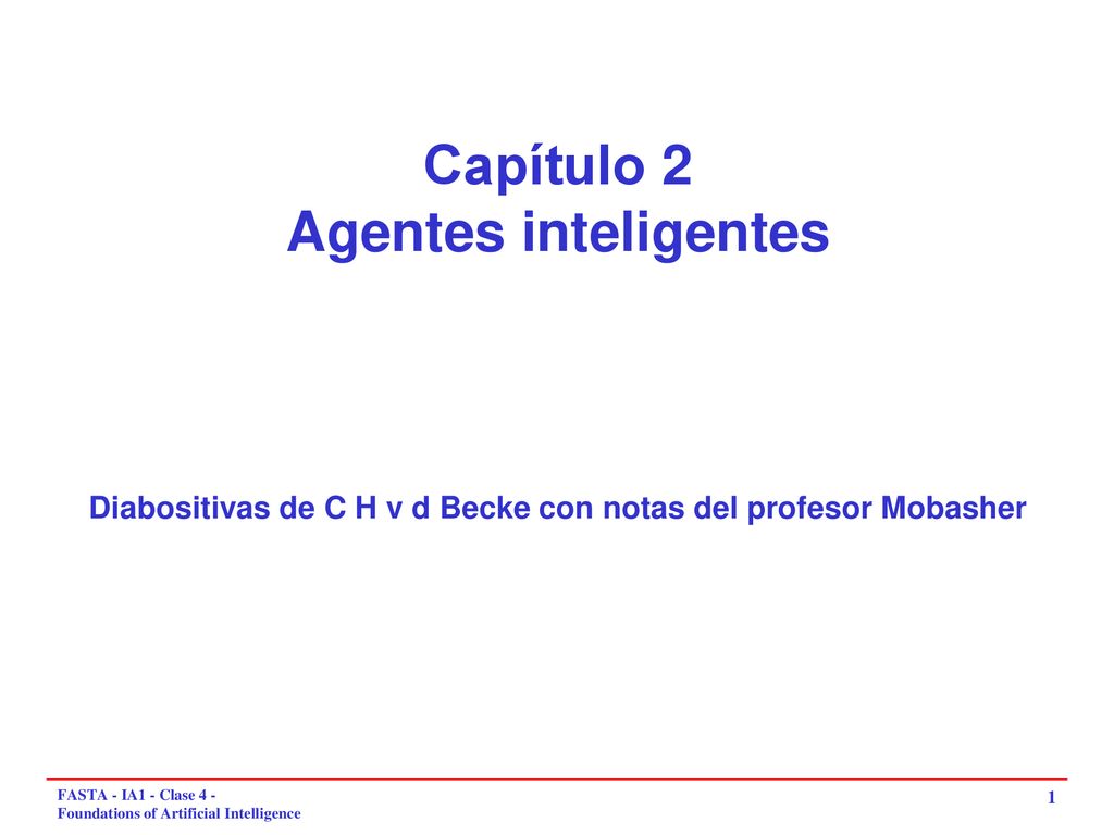 Capítulo 2 Agentes inteligentes Diabositivas de C H v d Becke con notas del profesor Mobasher
