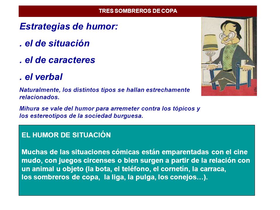 Estrategias de humor: . el de situación . el de caracteres . el verbal