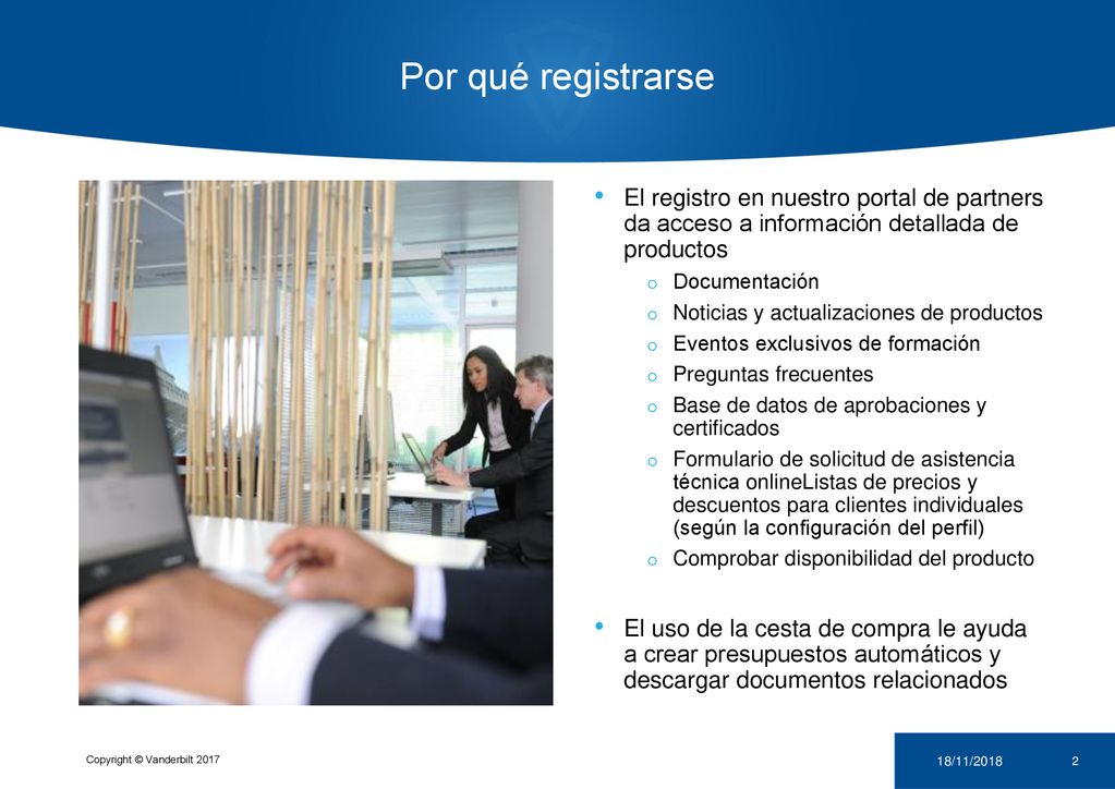 Por qué registrarse El registro en nuestro portal de partners da acceso a información detallada de productos.