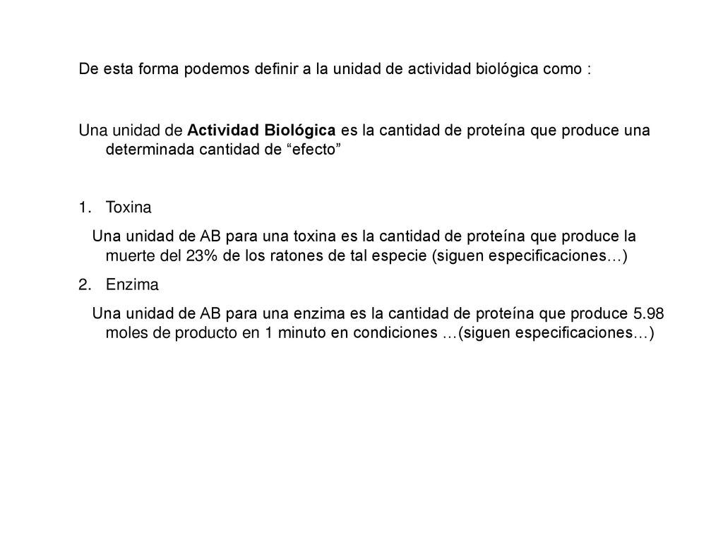 De esta forma podemos definir a la unidad de actividad biológica como :