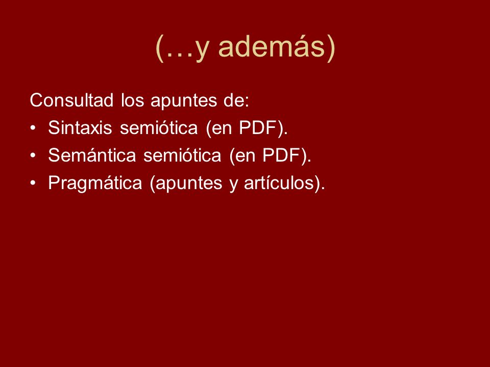 (…y además) Consultad los apuntes de: Sintaxis semiótica (en PDF).