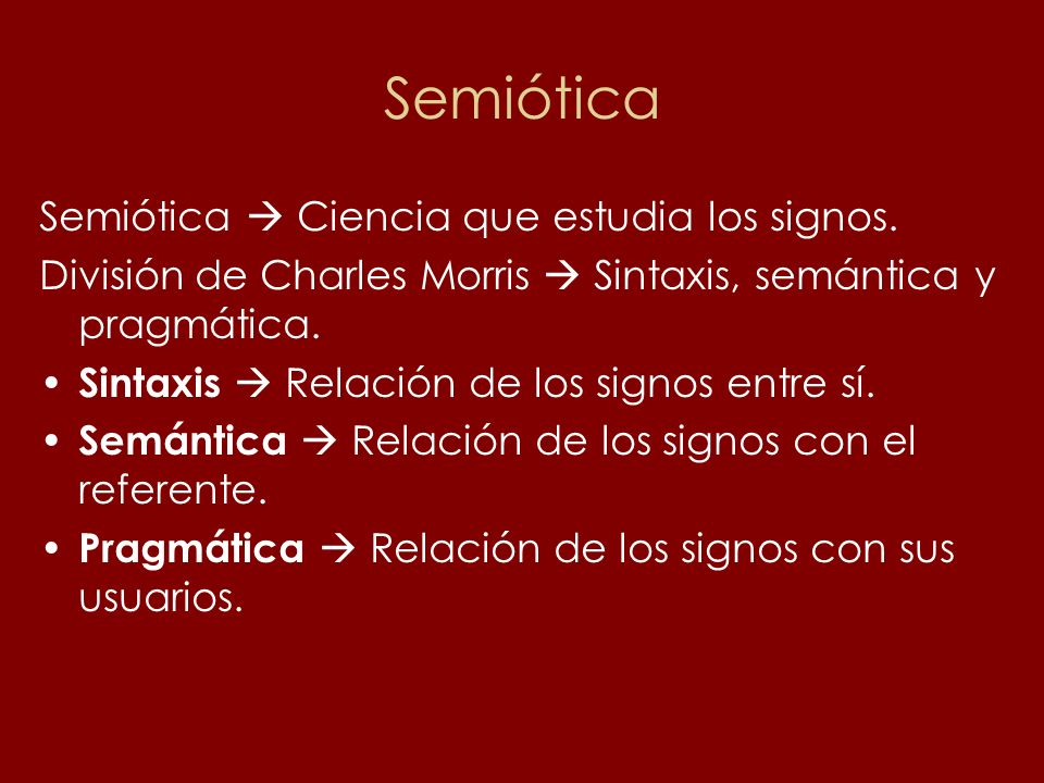 Semiótica Semiótica  Ciencia que estudia los signos.