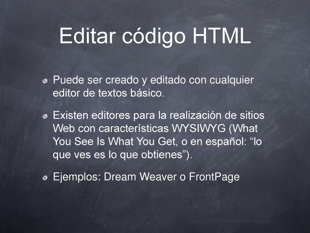 Editar código HTML Puede ser creado y editado con cualquier editor de textos básico.