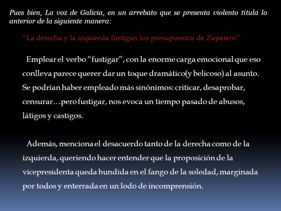 Pues bien, La voz de Galicia, en un arrebato que se presenta violento titula lo anterior de la siguiente manera: