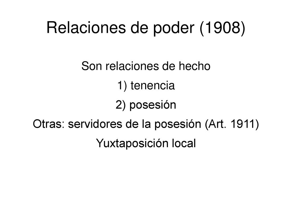 Relaciones de poder (1908) Son relaciones de hecho 1) tenencia