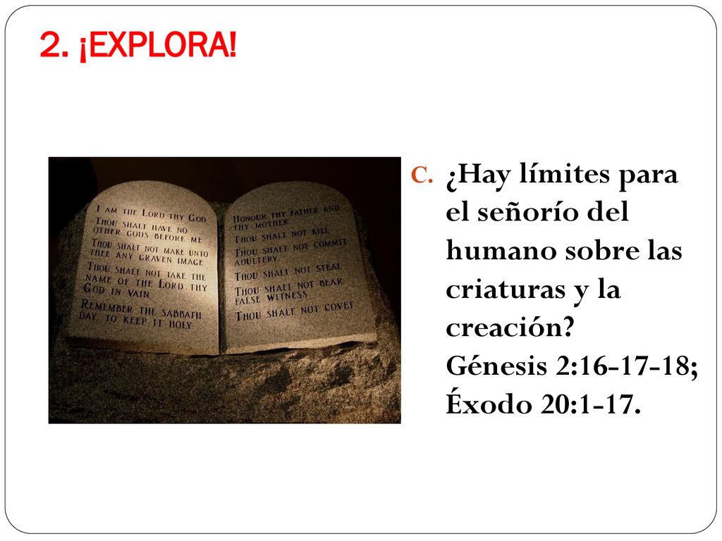 2. ¡EXPLORA. ¿Hay límites para el señorío del humano sobre las criaturas y la creación.