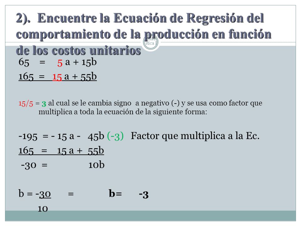 2). Encuentre la Ecuación de Regresión del comportamiento de la producción en función de los costos unitarios