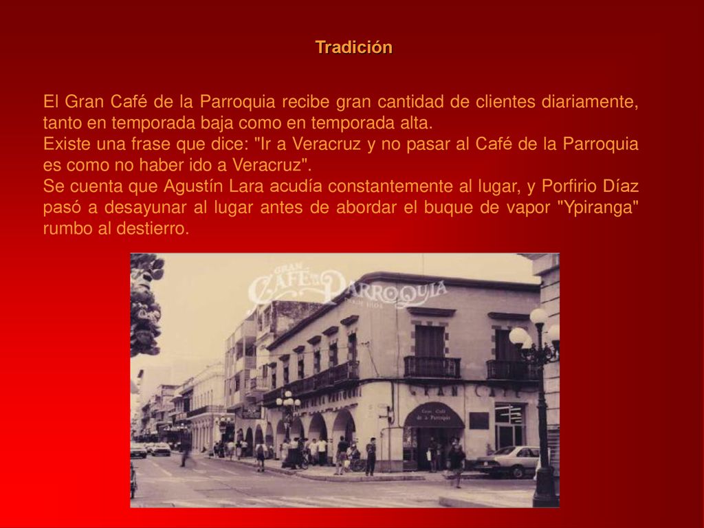 Tradición El Gran Café de la Parroquia recibe gran cantidad de clientes diariamente, tanto en temporada baja como en temporada alta.