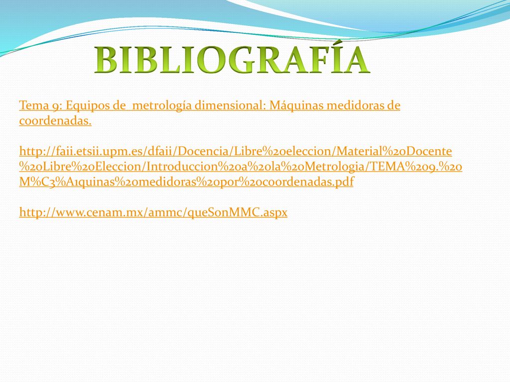 BIBLIOGRAFÍA Tema 9: Equipos de metrología dimensional: Máquinas medidoras de coordenadas.