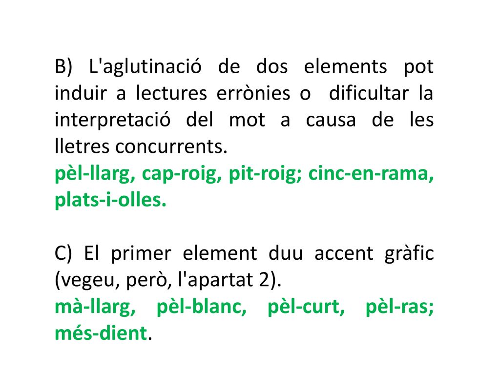 B) L aglutinació de dos elements pot induir a lectures errònies o dificultar la interpretació del mot a causa de les lletres concurrents.