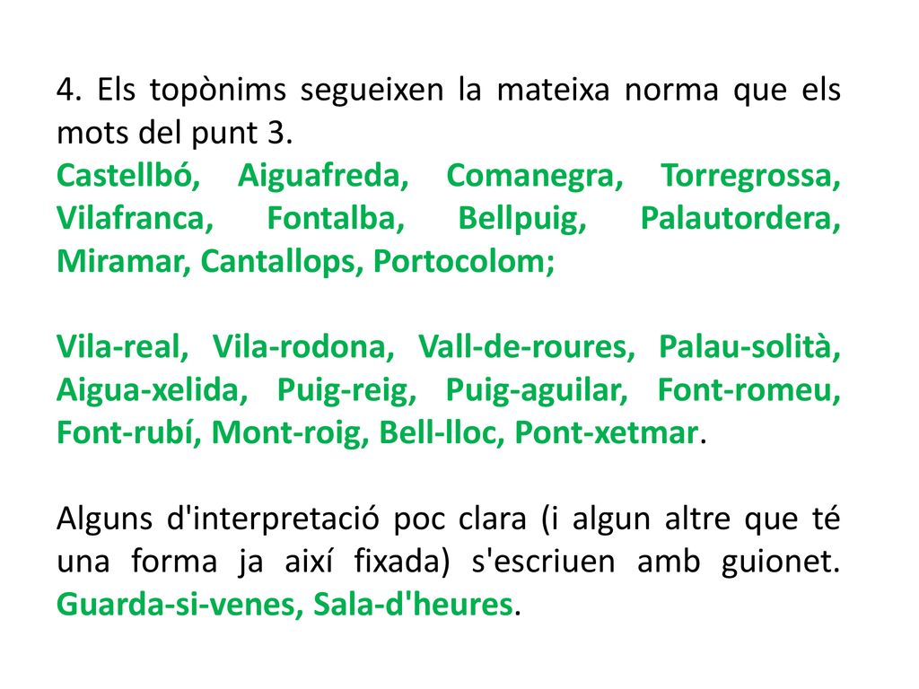 4. Els topònims segueixen la mateixa norma que els mots del punt 3.