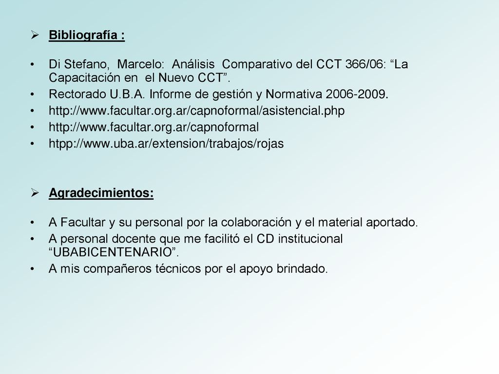 Bibliografía : Di Stefano, Marcelo: Análisis Comparativo del CCT 366/06: La Capacitación en el Nuevo CCT .