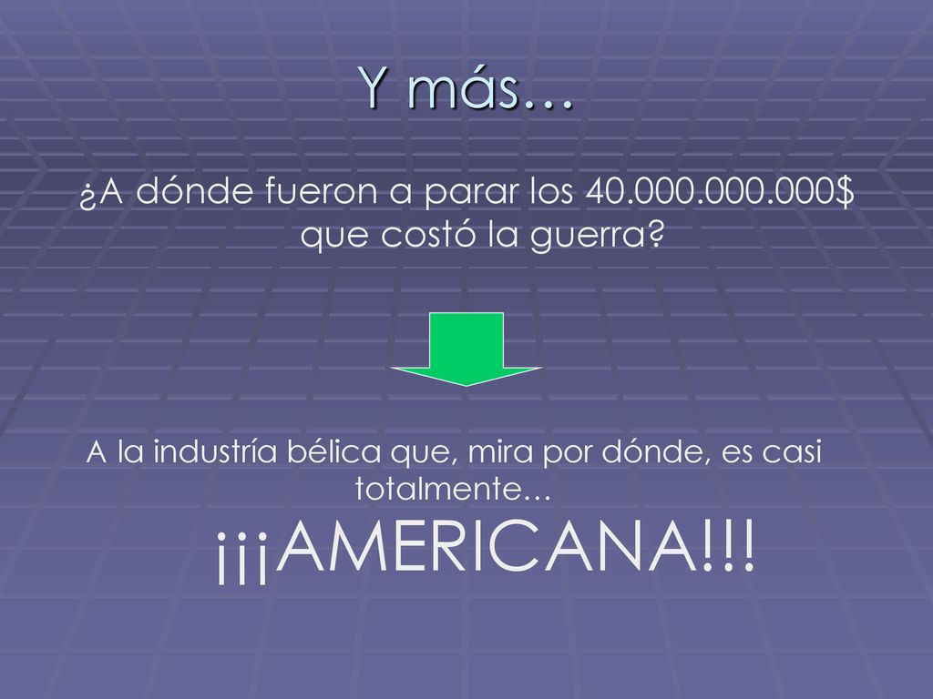Y más… ¿A dónde fueron a parar los $ que costó la guerra A la industría bélica que, mira por dónde, es casi totalmente…