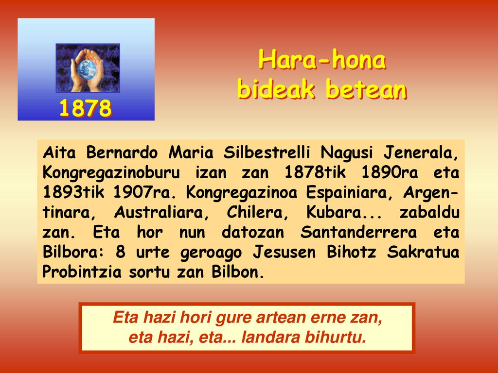 Eta hazi hori gure artean erne zan, eta hazi, eta... landara bihurtu.