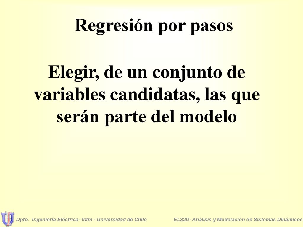 Regresión por pasos Elegir, de un conjunto de variables candidatas, las que serán parte del modelo.