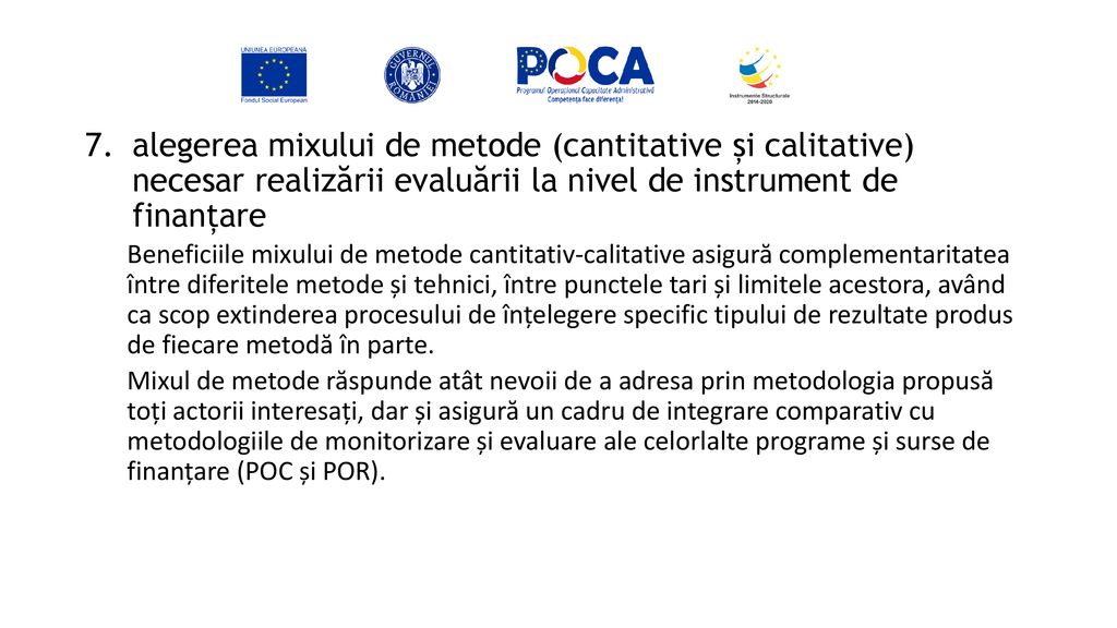 alegerea mixului de metode (cantitative și calitative) necesar realizării evaluării la nivel de instrument de finanțare