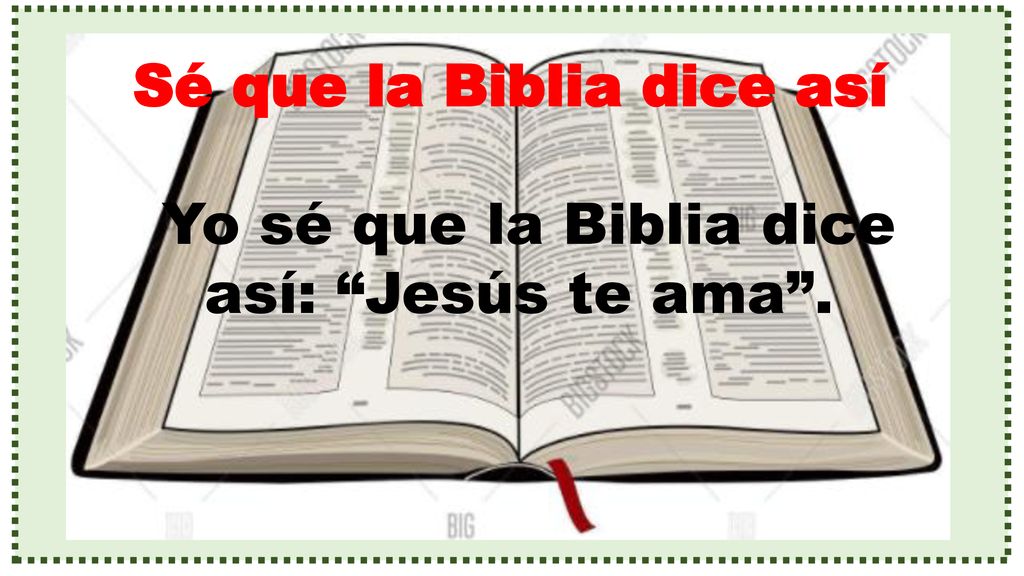 Yo sé que la Biblia dice así: Jesús te ama .