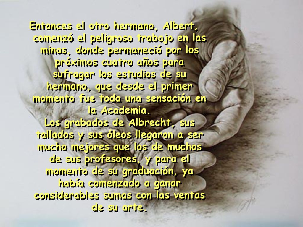 Entonces el otro hermano, Albert, comenzó el peligroso trabajo en las minas, donde permaneció por los próximos cuatro años para sufragar los estudios de su hermano, que desde el primer momento fue toda una sensación en la Academia.