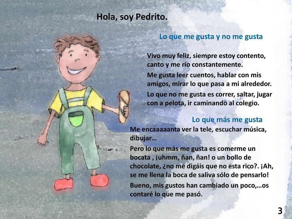 Hola, soy Pedrito. 3 Lo que me gusta y no me gusta Lo que más me gusta
