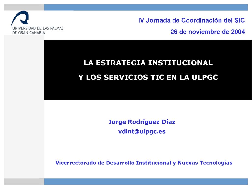 LA ESTRATEGIA INSTITUCIONAL Y LOS SERVICIOS TIC EN LA ULPGC